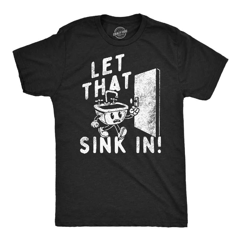 Don't Delay Let That Sink In Men's T Shirt