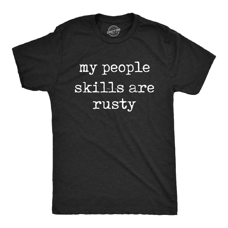 Limited Offer My People Skills Are Rusty Men's T Shirt