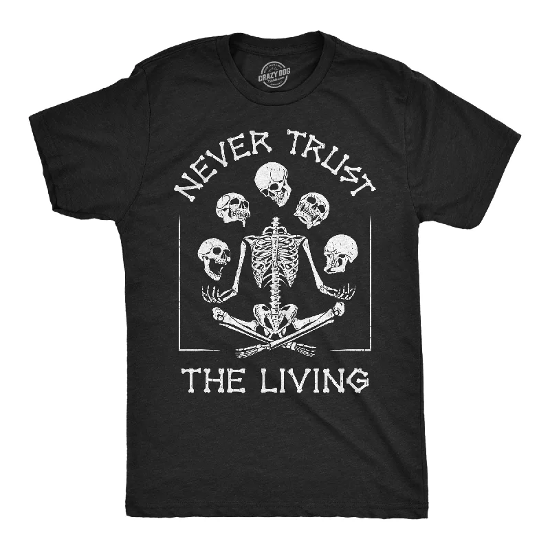 Unbeatable Prices Never Trust the Living Skeleton Men's T Shirt