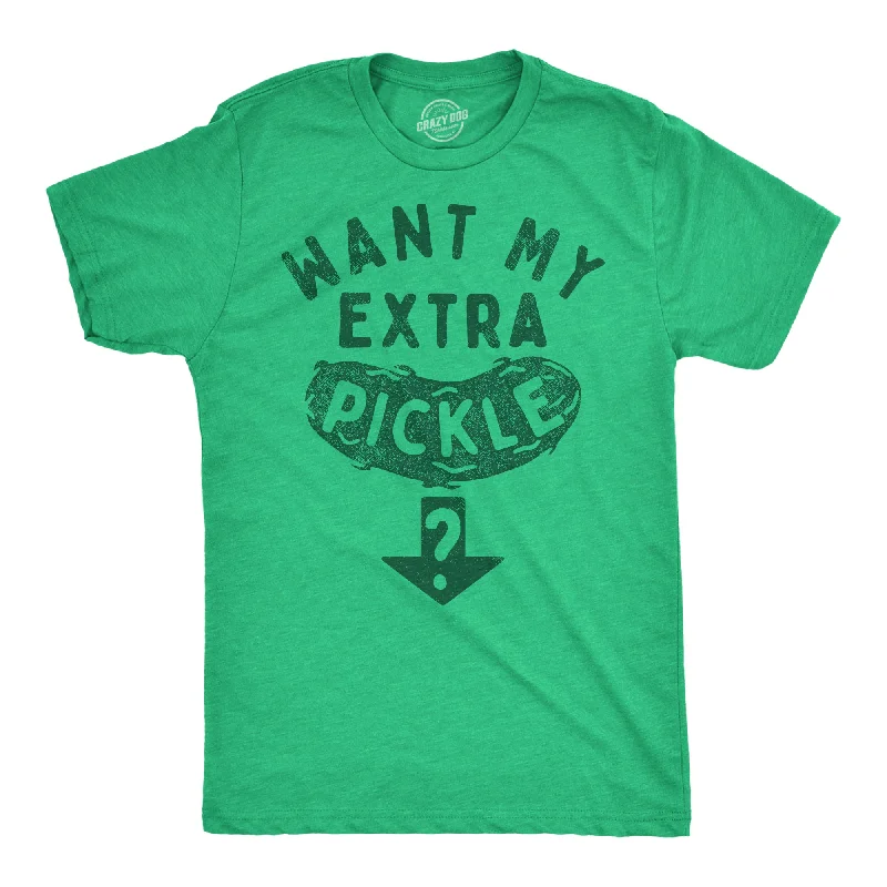 Take Advantage Want My Extra Pickle Men's T Shirt